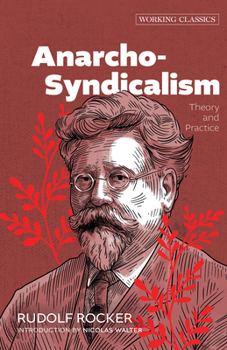 Anarcho-Syndicalism: Theory and Practice