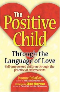 Hardcover The Positive Childtm: Through the Language of Love Book