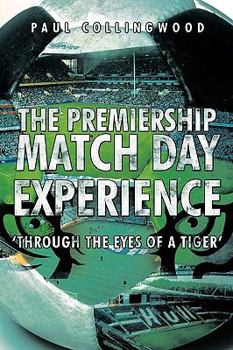 Paperback The Premiership Match Day Experience: 'Through the Eyes of a Tiger' Book