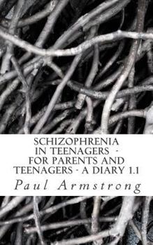 Paperback Schizophrenia In Teenagers - For Parents And Teenagers -A DIARY 1.1 Book