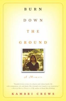 Hardcover Burn Down the Ground: A Memoir Book