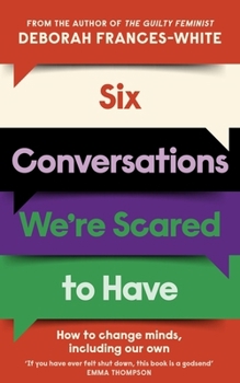 Hardcover Six Conversations We're Scared to Have - From the Guilty Feminist Book