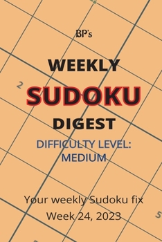 Paperback Bp's Weekly Sudoku Digest - Difficulty Medium - Week 24, 2023 Book