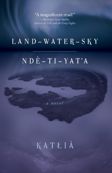 Paperback Land-Water-Sky / Ndè-Tı-Yat'a Book