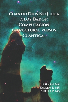 Paperback Cuando Dios No Juega a los Dados: Computación Estructural versus Cuántica [Spanish] Book