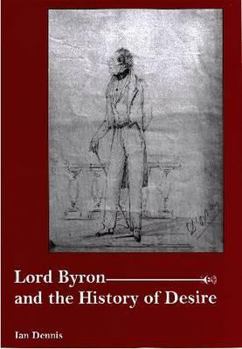 Hardcover Lord Byron and the History of Desire Book