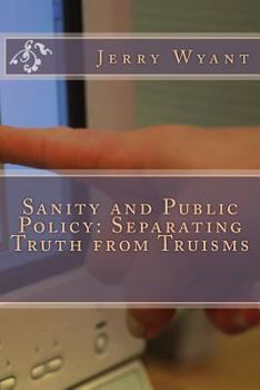 Paperback Sanity and Public Policy: Separating Truth from Truisms Book