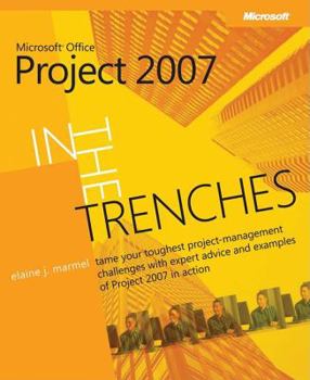 Paperback In the Trenches with Microsoft Office Project 2007 Book