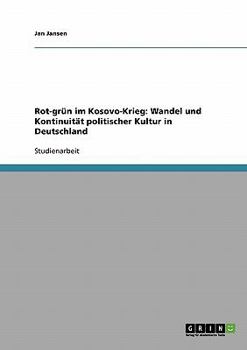 Paperback Rot-grün im Kosovo-Krieg: Wandel und Kontinuität politischer Kultur in Deutschland [German] Book