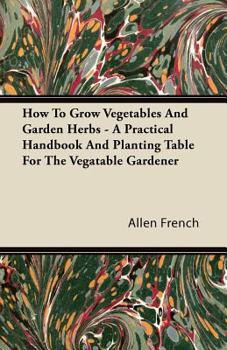 The book of vegetables and garden herbs: a practical handbook and planting table for the vegetable gardener
