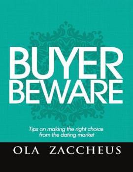 Paperback Buyer Beware - Tips on Making the Right Choice from the Dating Market Book