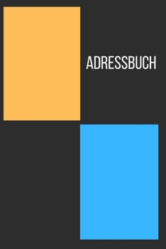 Adressbuch: Notizbuch, Adress-Buch, Adressbuch und Telefonbuch für Ihre Kontakte - 124 Seiten Größe 6x9 Cover grau, blau, orange (German Edition)