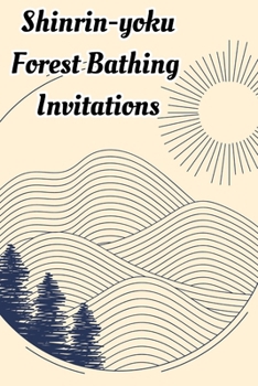 Paperback Shinrin-Yoku Invitations - Therapeutic Woodland Activity Cards: Forest Therapy & Forest Bathing Technique Book