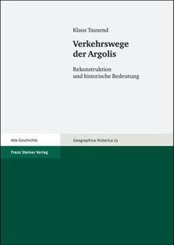 Paperback Verkehrswege Der Argolis: Rekonstruktion Und Historische Bedeutung [German] Book