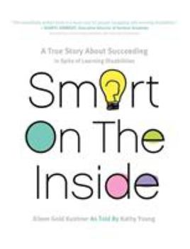 Paperback Smart on the Inside: A True Story about Succeeding in Spite of Learning Disabilities Book