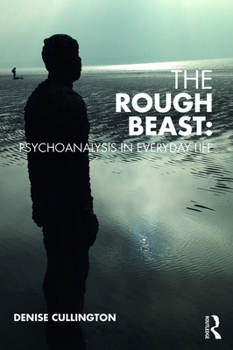 Paperback The Rough Beast: Psychoanalysis in Everyday Life Book