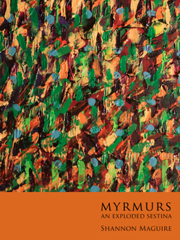 Paperback Myrmurs: An Exploded Sestina Book