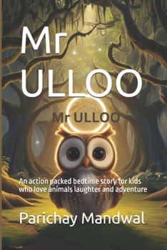 Mr ULLOO: An action packed bedtime story for kids who love animals laughter and adventure