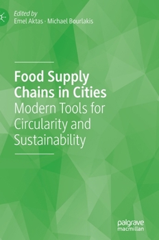 Hardcover Food Supply Chains in Cities: Modern Tools for Circularity and Sustainability Book