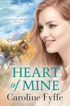 Heart of Mine - Book #3 of the Colorado Hearts