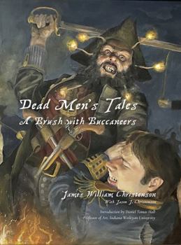 Paperback Dead Men’s Tales: A Brush With Buccaneers Book
