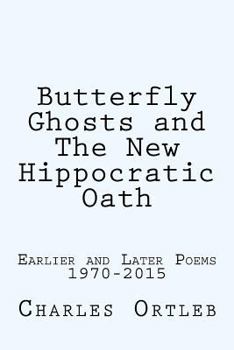 Paperback Butterfly Ghosts and The New Hippocratic Oath: Earlier and Later Poems Book