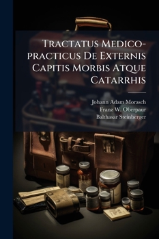 Paperback Tractatus Medico-Practicus de Externis Capitis Morbis Atque Catarrhis Book