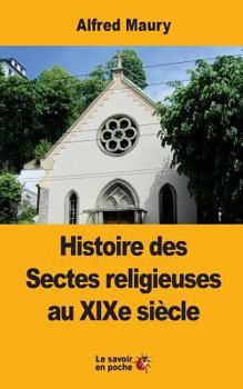 Paperback Histoire des Sectes religieuses au XIXe siècle [French] Book