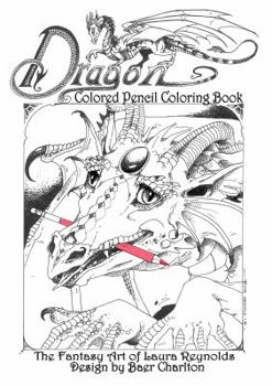 Paperback Dragon: Colored Pencil Coloring Book, The Fantasy Art of Laura Reynolds Book