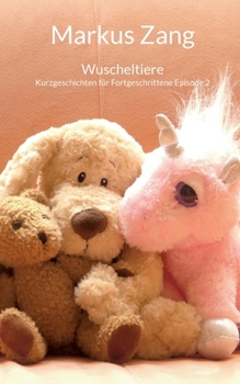 Wuscheltiere 3: Kurzgeschichten für Fortgeschrittene Episode 2