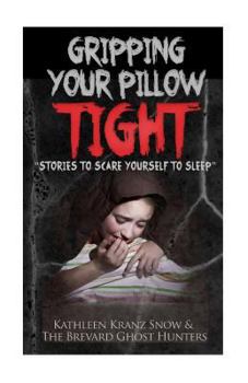 Gripping Your Pillow Tight: Stories To Scare Yourself To Sleep