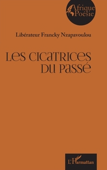 Les cicatrices du passé (Afrique Poésie) (French Edition)