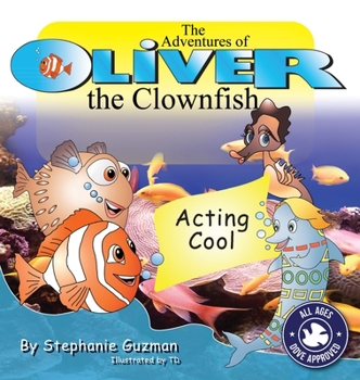Hardcover The Adventures of Oliver the Clownfish: Acting Cool Book