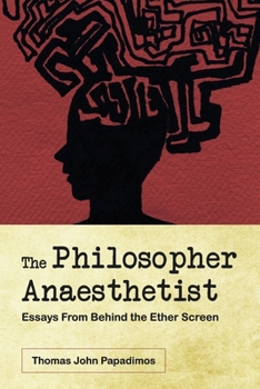 Paperback The Philosopher Anaesthetist: Essays from Behind the Ether Screen Book