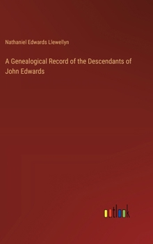 A Genealogical Record of the Descendants of John Edwards