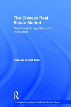 Hardcover The Chinese Real Estate Market: Development, Regulation and Investment Book