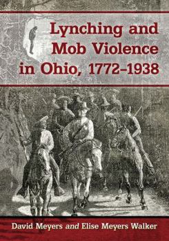 Paperback Lynching and Mob Violence in Ohio, 1772-1938 Book