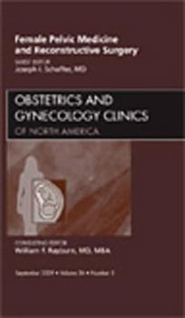 Hardcover Female Pelvic Medicine and Reconstructive Surgery, an Issue of Obstetrics and Gynecology Clinics: Volume 36-3 Book