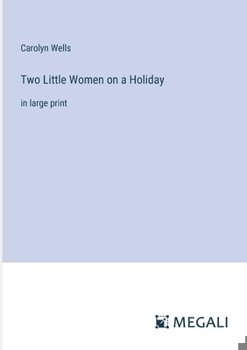 Paperback Two Little Women on a Holiday: in large print Book