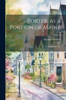 Paperback Porter, as a Portion of Maine: Its Settlement, etc.; Volume 2 Book