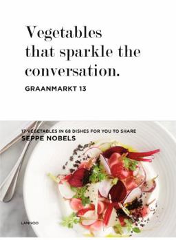 Hardcover Vegetables That Sparkle the Conversation: 17 Vegetables, 68 Recipes, 1 Chef Book