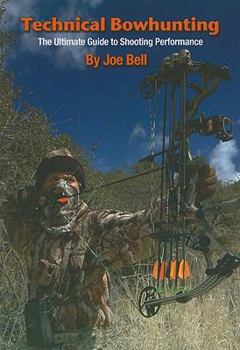 Paperback Technical Bowhunting: The Ultimate Guide to Shooting Performance Book