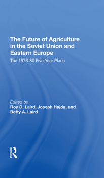 Hardcover The Future of Agriculture in the Soviet Union and Eastern Europe: The 19761980 Fiveyear Plans Book