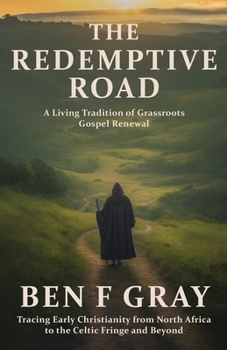 The Redemptive Road: A Living Tradition of Grassroots Gospel Renewal