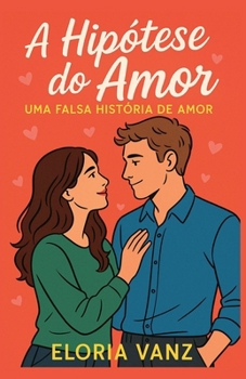 Paperback A Hipótese do Amor: Uma Falsa História de Amor [Portuguese] Book
