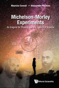 Hardcover Michelson-Morley Experiments: An Enigma for Physics and the History of Science Book