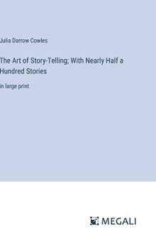 Hardcover The Art of Story-Telling; With Nearly Half a Hundred Stories: in large print Book