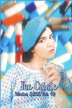 Paperback The Opiate: Winter 2025, Vol.40 Book
