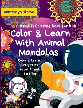Paperback Color and Learn with Animal Mandalas: Color and Learn: Crazy Facts About Animals Book
