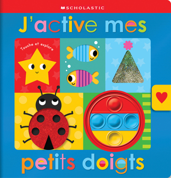 Board book Apprendre Avec Scholastic: Touche Et Explore: j'Active Mes Petits Doigts [French] Book